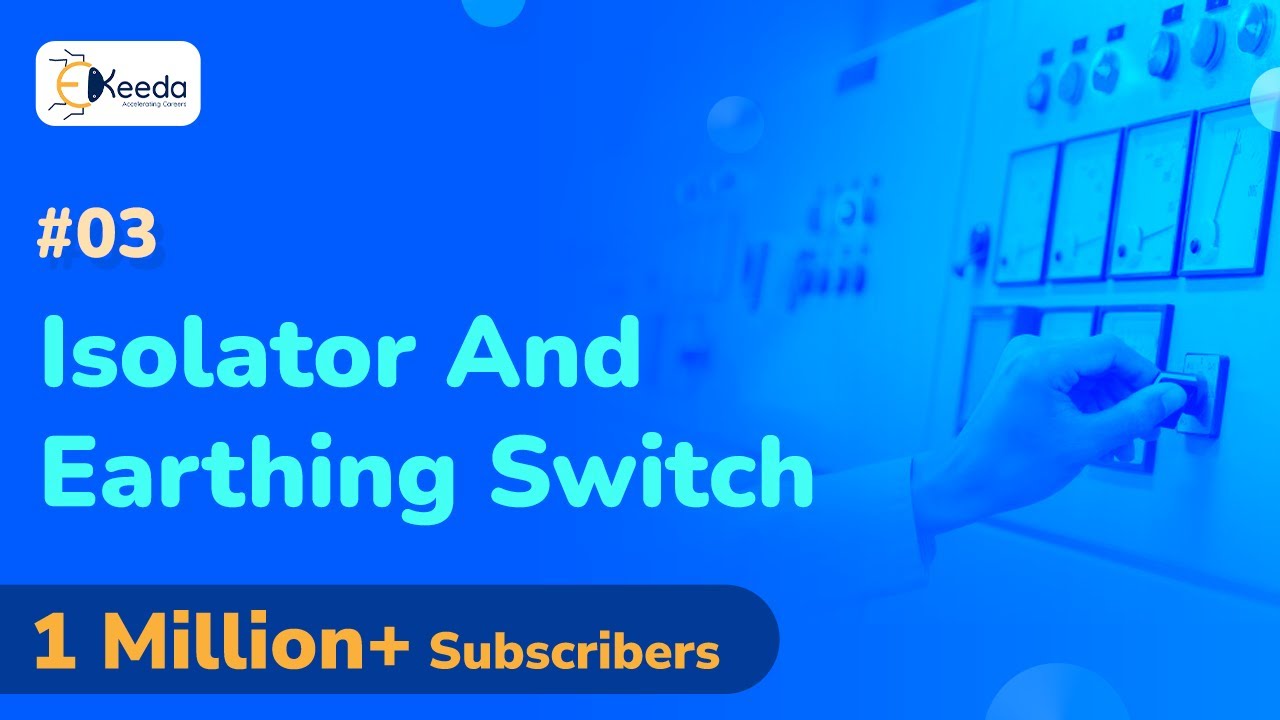 Isolator And Earthing Switch - Requirement And Definition - Substation Equipment & Switching Devices